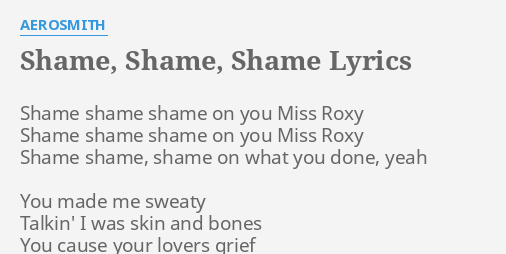 Shame Shame Shame Lyrics By Aerosmith Shame Shame Shame On