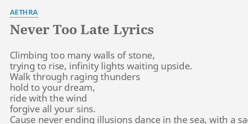 Never Too Late Lyrics By Aethra Climbing Too Many Walls