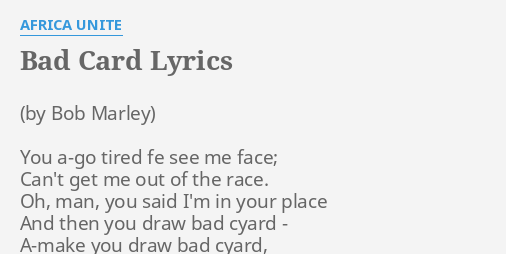 Bad Card Lyrics By Africa Unite You A Go Tired Fe