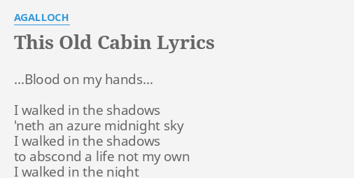 This Old Cabin Lyrics By Agalloch Blood On My Hands