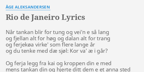 "RIO DE JANEIRO" LYRICS by ÅGE ALEKSANDERSEN: Når tankan blir for...