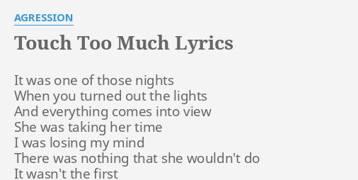 touch-too-much-lyrics-by-agression-it-was-one-of