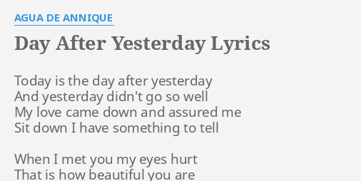 Day After Yesterday Lyrics By Agua De Annique Today Is The Day