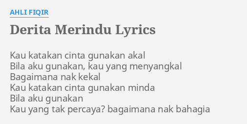 Derita Merindu Lyrics By Ahli Fiqir Kau Katakan Cinta Gunakan