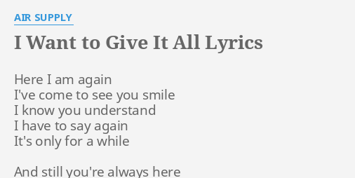 I Want To Give It All Lyrics By Air Supply Here I Am Again