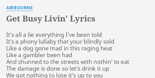 Get Busy Livin Lyrics By Airbourne It S All A Lie