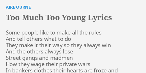 Too Much Too Young Lyrics By Airbourne Some People Like To