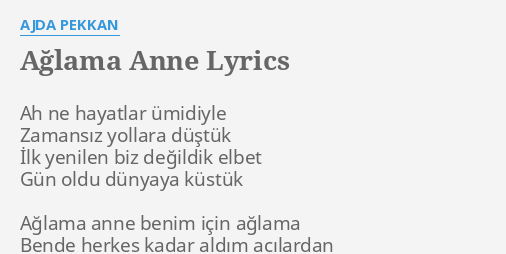 Aglama Anne Lyrics By Ajda Pekkan Ah Ne Hayatlar Umidiyle