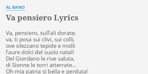 "VA PENSIERO" LYRICS By AL BANO: Va, Pensiero, Sull'ali Dorate;...