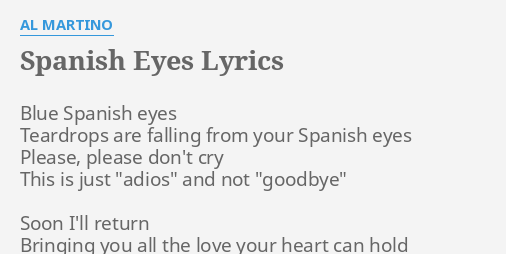 Spanish Eyes Lyrics By Al Martino Blue Spanish Eyes Teardrops flashlyrics