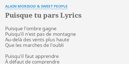 Puisque Tu Pars Lyrics By Alain Morisod Sweet People Puisque L Ombre Gagne Puisqu Il