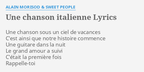 Une Chanson Italienne Lyrics By Alain Morisod Sweet People Une Chanson Sous Un