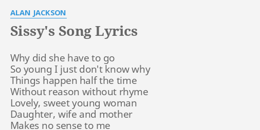 "SISSY'S SONG" LYRICS By ALAN JACKSON: Why Did She Have...