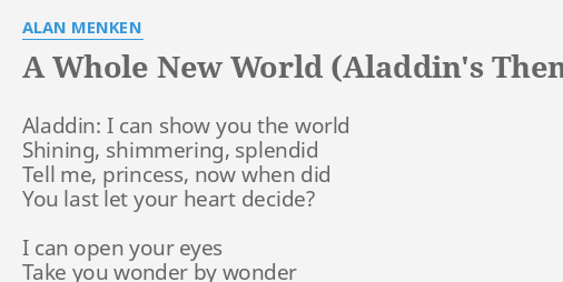 A Whole New World Aladdin S Theme Lyrics By Alan Menken Aladdin I Can Show