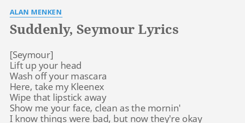 "SUDDENLY, SEYMOUR" LYRICS by ALAN MENKEN: Lift up your head...