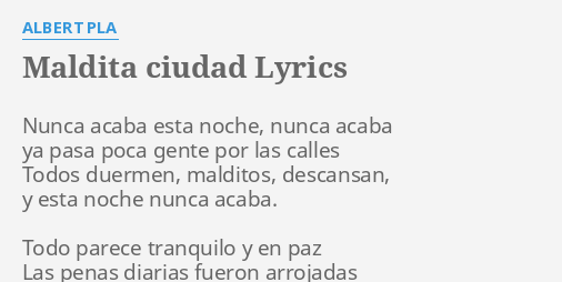 Maldita Ciudad Lyrics By Albert Pla Nunca Acaba Esta Noche - 