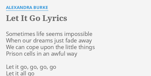 Let It Go Lyrics By Alexandra Burke Sometimes Life Seems Impossible