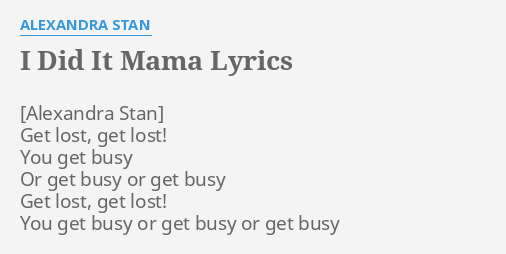 I Did It Mama Lyrics By Alexandra Stan Get Lost Get Lost