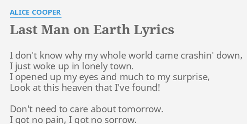 Last Man On Earth Lyrics By Alice Cooper I Don T Know Why