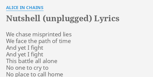 Nutshell Unplugged Lyrics By Alice In Chains We Chase Misprinted Lies