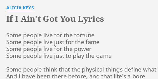 If I Aint Got You Lyrics By Alicia Keys Some People Live For