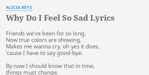 why-do-i-feel-so-sad-lyrics-by-alicia-keys-friends-we-ve-been-for