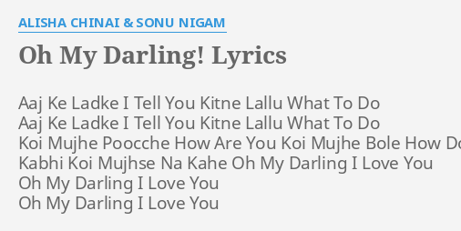 Oh My Darling Lyrics By Alisha Chinai Sonu Nigam j Ke Ladke I