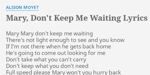 Mary Dont Keep Me Waiting Lyrics By Alison Moyet Mary Mary Dont