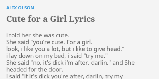 Cute For A Girl Lyrics By Alix Olson I Told Her She