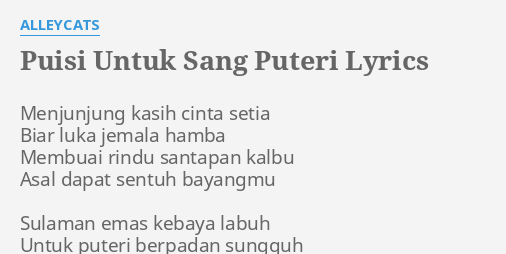 Puisi Untuk Sang Puteri Lyrics By Alleycats Menjunjung Kasih Cinta Setia