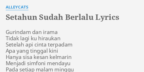 Setahun Sudah Berlalu Lyrics By Alleycats Gurindam Dan Irama Tidak