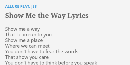 Show Me The Way Lyrics By Allure Feat Jes Show Me A Way