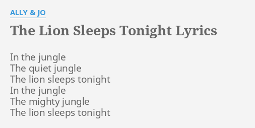 The Lion Sleeps Tonight Lyrics By Ally Jo In The Jungle The