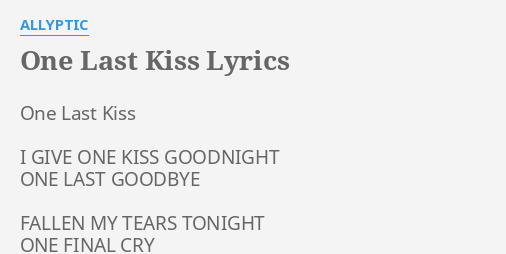 One Last Kiss Lyrics By Allyptic One Last Kiss I