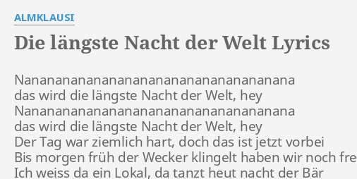 Die Langste Nacht Der Welt Lyrics By Almklausi Nananananananananananananananananana Das Wird Die