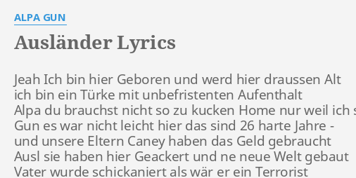 Auslander Lyrics By Alpa Gun Jeah Ich Bin Hier