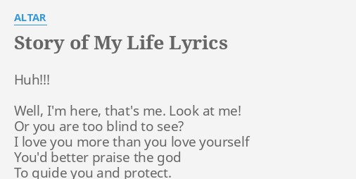 Story Of My Life Lyrics By Altar Huh Well I M Here