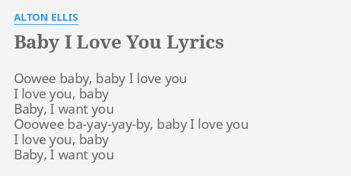 Baby I Love You Lyrics By Alton Ellis Oowee Baby Baby I