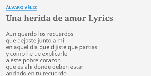 Una Herida De Amor Lyrics By Álvaro VÉliz Aun Guardo Los Recuerdos