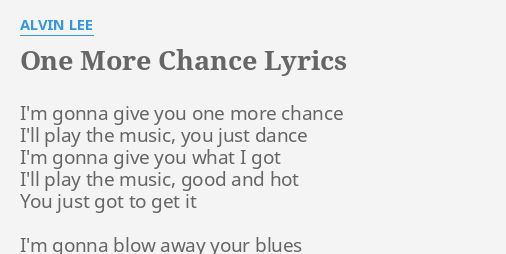 One More Chance Lyrics By Alvin Lee I M Gonna Give You