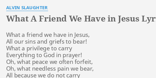 what-a-friend-we-have-in-jesus-lyrics-by-alvin-slaughter-what-a