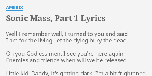 Sonic Mass Part 1 Lyrics By Amebix Well I Remember Well