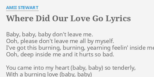 Where Did Our Love Go Lyrics By Amii Stewart Baby Baby Baby Don T