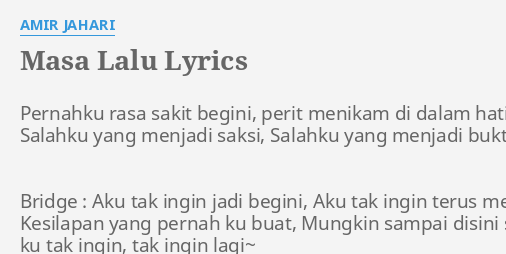 Masa Lalu Lyrics By Amir Jahari Pernahku Rasa Sakit Begini