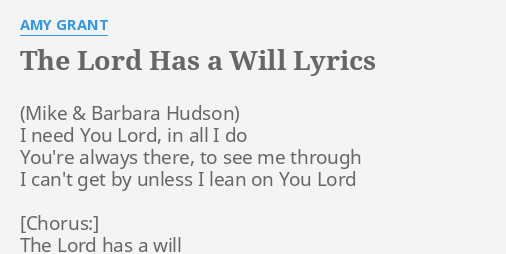 THE LORD HAS A WILL&quot; LYRICS by AMY GRANT: I need You Lord,