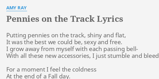 Pennies On The Track Lyrics By Amy Ray Putting Pennies On The