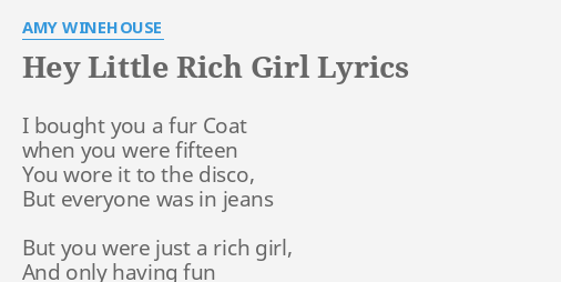 hey-little-rich-girl-lyrics-by-amy-winehouse-i-bought-you-a