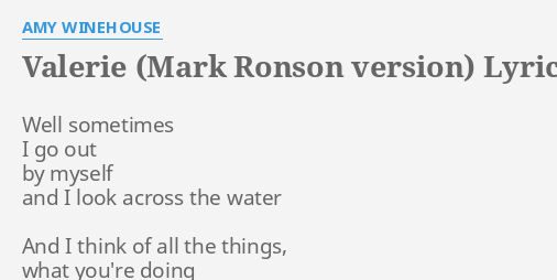 "VALERIE (MARK RONSON VERSION)" LYRICS By AMY WINEHOUSE: Well Sometimes ...