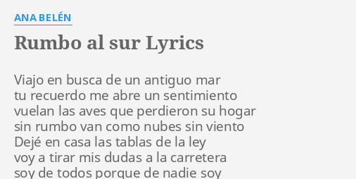 Rumbo Al Sur Lyrics By Ana Belen Viajo En Busca De