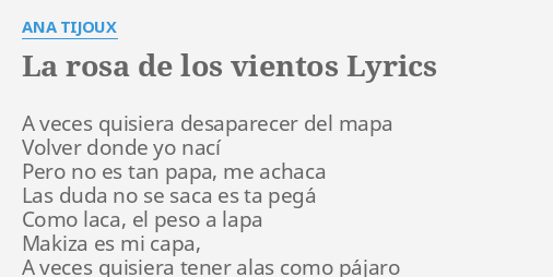 "LA ROSA DE LOS VIENTOS" LYRICS By ANA TIJOUX: A Veces Quisiera ...